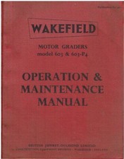 MOTONIVELADORA WAKEFIELD 603 Y 603-P4 ORIG. MANUAL DE OPERACIÓN Y MANTENIMIENTO DE FÁBRICA