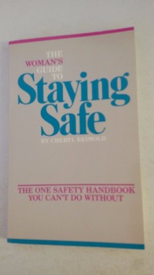 Woman's Guide to Staying Safe Paperback   1985 by Cheryl Reimold  (Author)