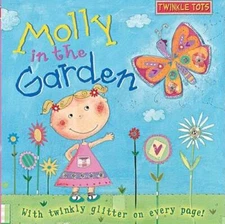 Molly in the Garden: With Twinkly Glitter on Every Page (Twinkle Tots) - GOOD