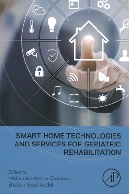 Smart Home Technologies and Services for Geriatric Rehabilitation, Paperback ...