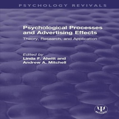 Psychological Processes and Advertising Effects Theory Research a