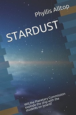 STARDUST: WILL THE PLANETARY COMMISSION EXPLODE THE SHIP By Phyllis D. Alltop