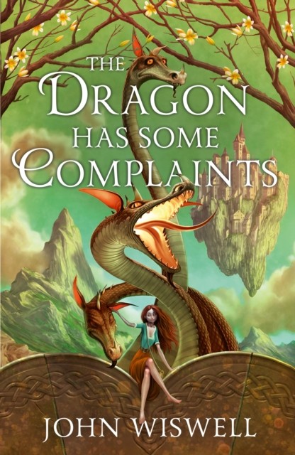 The Dragon Has Some Complaints by John Wiswell (Hardback Book)