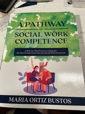 Pathway to Social Work Competence : A Step-By-Step Process to Integrate (New)