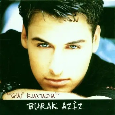 Burak Aziz - Gül Kurusu