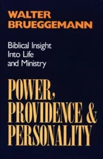 Power, Providence, and Personality : Biblical Insight into Life and Ministry by
