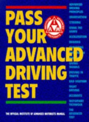 Pass Your Advanced Driving Test: The Official Institute of Advan