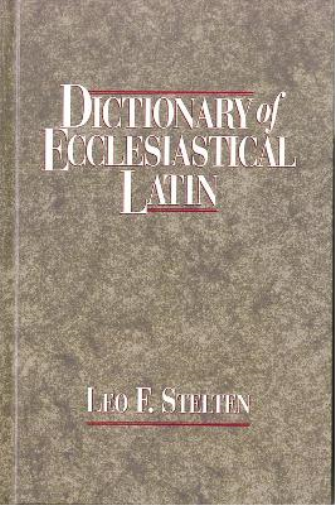 Leo F. Stelten Dictionary of Ecclesiastical Latin (Tascabile)