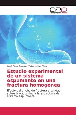 Estudio experimental de un sistema espumante en una fractura homogénea Josué Pér