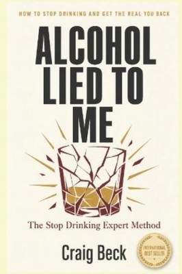 Craig Beck Alcohol Lied to Me (Paperback)