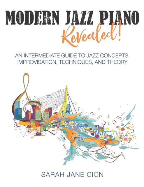 Modern Jazz Piano Revealed!: An Intermediate Guide by Sarah Jane Cion PAPERBACK
