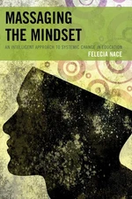 Massaging the Mindset: An Intelligent Approach to Systemic Change in Education b