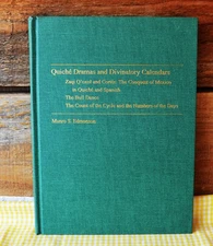 Quiche Dramas and Divinatory Calendars by Munro S Edmonson c1997 Hardcover