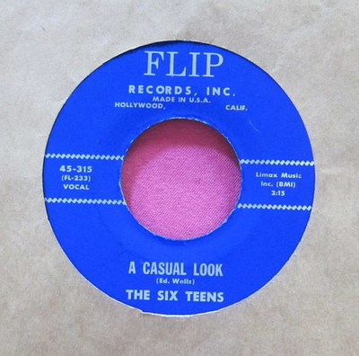 THE SIX TEENS - A Casual Look - super clean 45 rpm - Flip 315