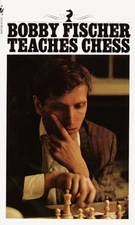 Bobby Fischer Teaches Chess - Mass Market Paperback By Fischer, Bobby - GOOD