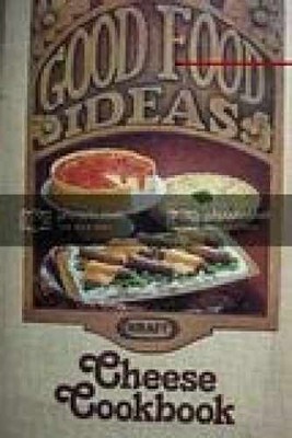 Good food ideas cheese cookbook from Kraft - Paperback, by Kraft - Very Good
