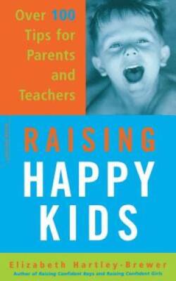 Raising Happy Kids: Over 100 Tips For Parents And Teachers - VERY GOOD