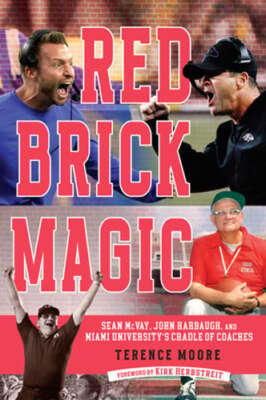 Red Brick Magic: Sean McVay, John Harbaugh and Miami University's Cradle of: New