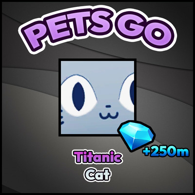 Titanic Cat + 250m Gems | Pets GO | Quick Delivery