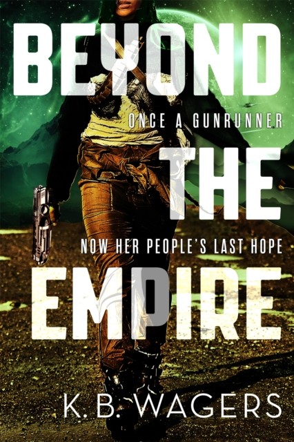 Beyond the Empire The Indranan War, Book 3 by K. B. Wagers (Paperback Book)