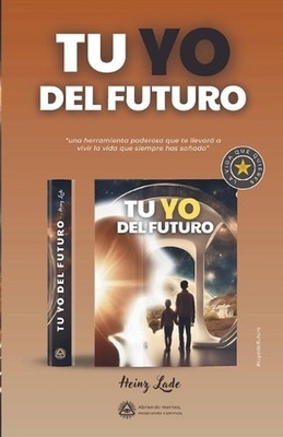 Tu YO del Futuro: poderosa gu?a que te ense?ar? a utilizar el poder de la gratit
