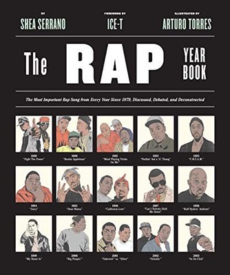 The Rap Year Book: The Most Important Rap Song From  by Serrano, Shea 1419718185