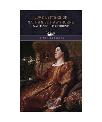 Love Letters of Nathaniel Hawthorne, Nathaniel Hawthorne