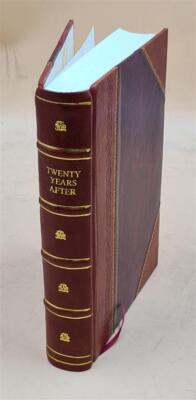 Twenty Years After / [Alexandre Dumas]. 1910 By Dumas, Alexandre, [Leather Bound