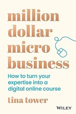 Million Dollar Micro Business: How to Turn Your Expertise Into a Digital Onl...