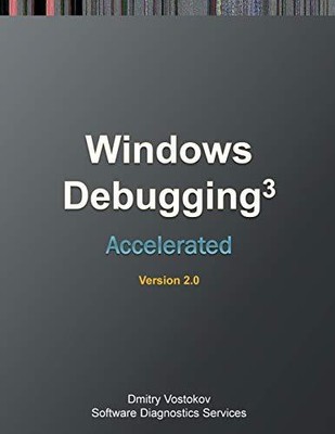 Accelerated Windows Debugging 3: Training Course Transcript and WinDbg Practice
