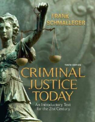 Criminal Justice Today: An Introductory Text for the 21st Century (10th E - GOOD