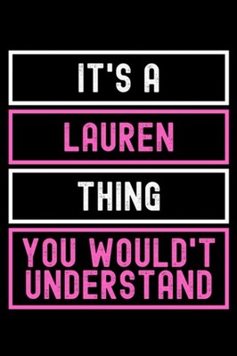 It's A Lauren Thing You Wouldn't Understand: Custom Journal Notebook, Best Perso