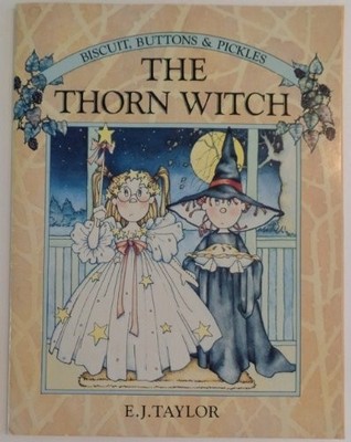 The Thorn Witch (Biscuits, Buttons & Pickles) by Taylor, E.J. Paperback Book The