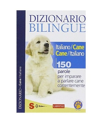 Dizionario bilingue italiano-cane e cane-italiano. 150 parole per imparare a par