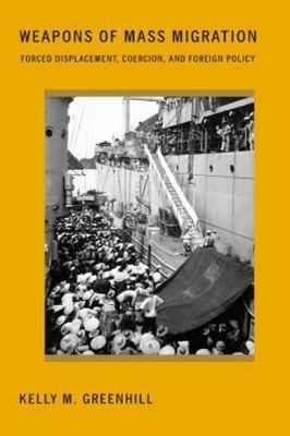 Weapons of Mass Migration: Forced Displacement, Coercion, and Foreign Policy (Co