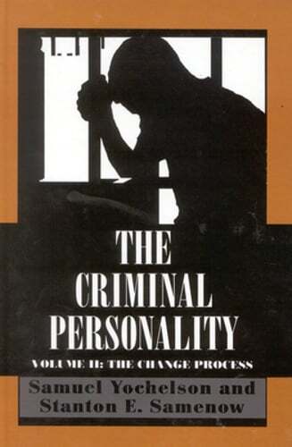 The Criminal Personality: The Change Process, Volume II by Samuel Yochelson