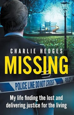 Missing: My life finding the lost a..., Hedges, Charlie