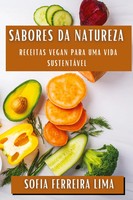Sabores Da Natureza | Receitas Vegan Para Uma Vida SustentáVel | Lima | Buch