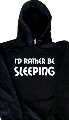 I'd Rather Be Sleeping Hoodie Sweatshirt