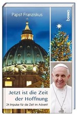 Adventskalender �Jetzt ist die Zeit der Hoffnung�: 24 Impulse f�r die Zeit im Ad