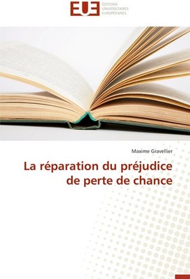 La réparation du préjudice de perte de chance Maxime Gravellier