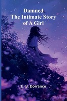 Damned The Intimate Story Of A Girl E. S. Dorrance Taschenbuch Englisch 2025