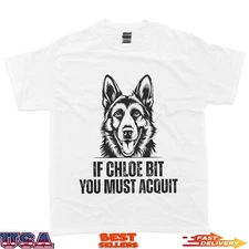 If Chloe Bit You Must Acquit Funny Dog for men women T-Shirt