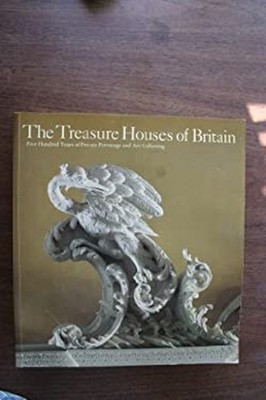 The Treasure Houses of Britain : Five Hundred Years of Private Pa