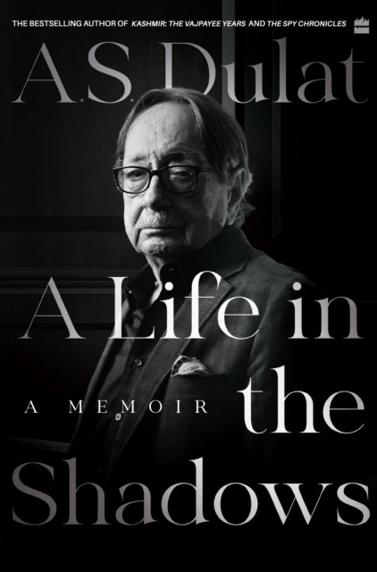 A Life in the Shadows: A Memoir by Amarjit Singh Dulat PAPERBACK 9789356998933