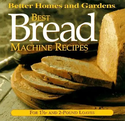 Best Bread Machine Recipes: For 1-1/2 and 2 Pound Loaves: For One-and-a-half and