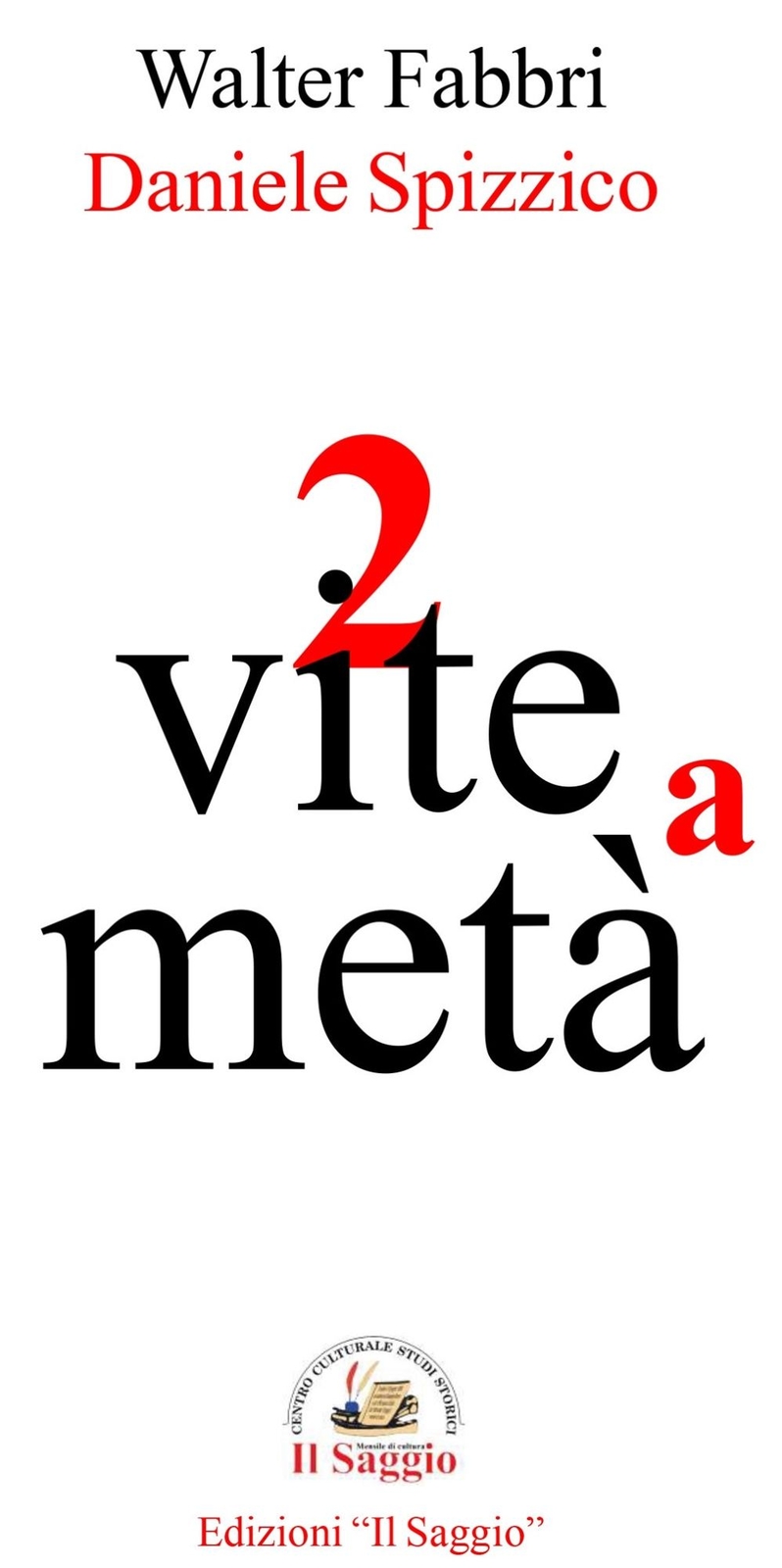 Libro Nuovo - Walter Fabbri / Daniele Spizzico - 2 Vite A Meta  - Edizioni Il Sa