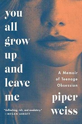You All Grow Up and Leave Me: A Memoir - Hardcover, by Weiss Piper - Very Good