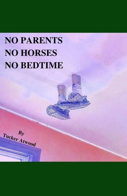 Tucker Atwood | No Parents No Horses No Bedtime | Taschenbuch | Englisch (2021)