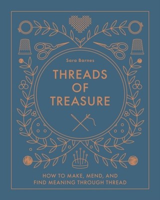 Threads of Treasure by Sara Barnes (Hardback Book)